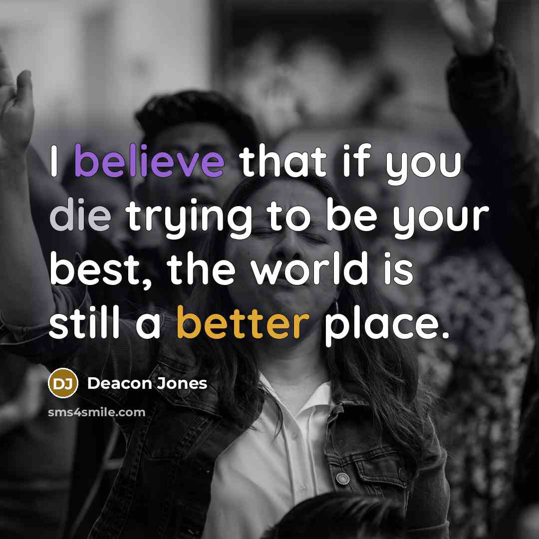 “I believe that if you die trying to be your…” quote by Deacon Jones