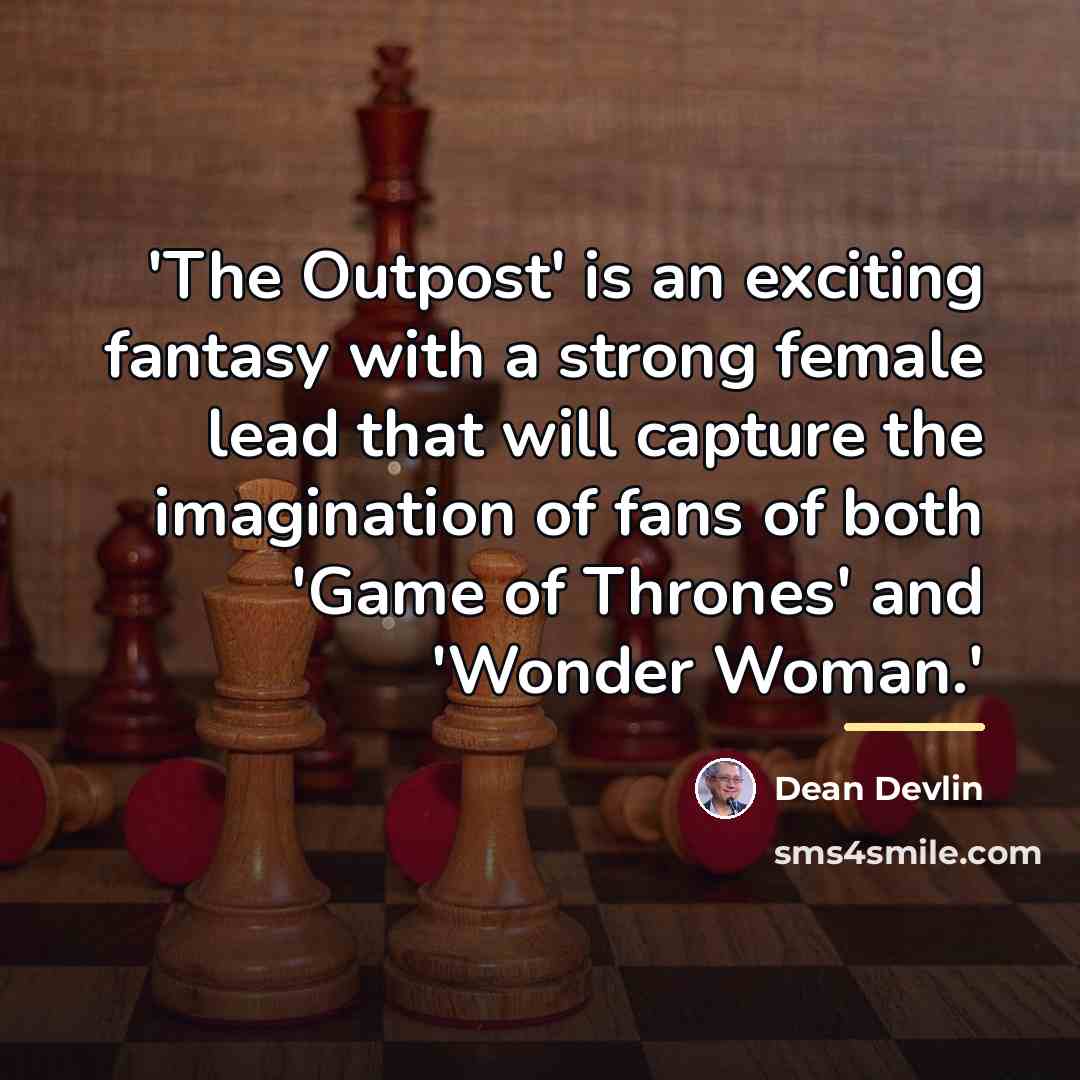 “'The Outpost' is an exciting fantasy with a strong female…” quote by Dean Devlin