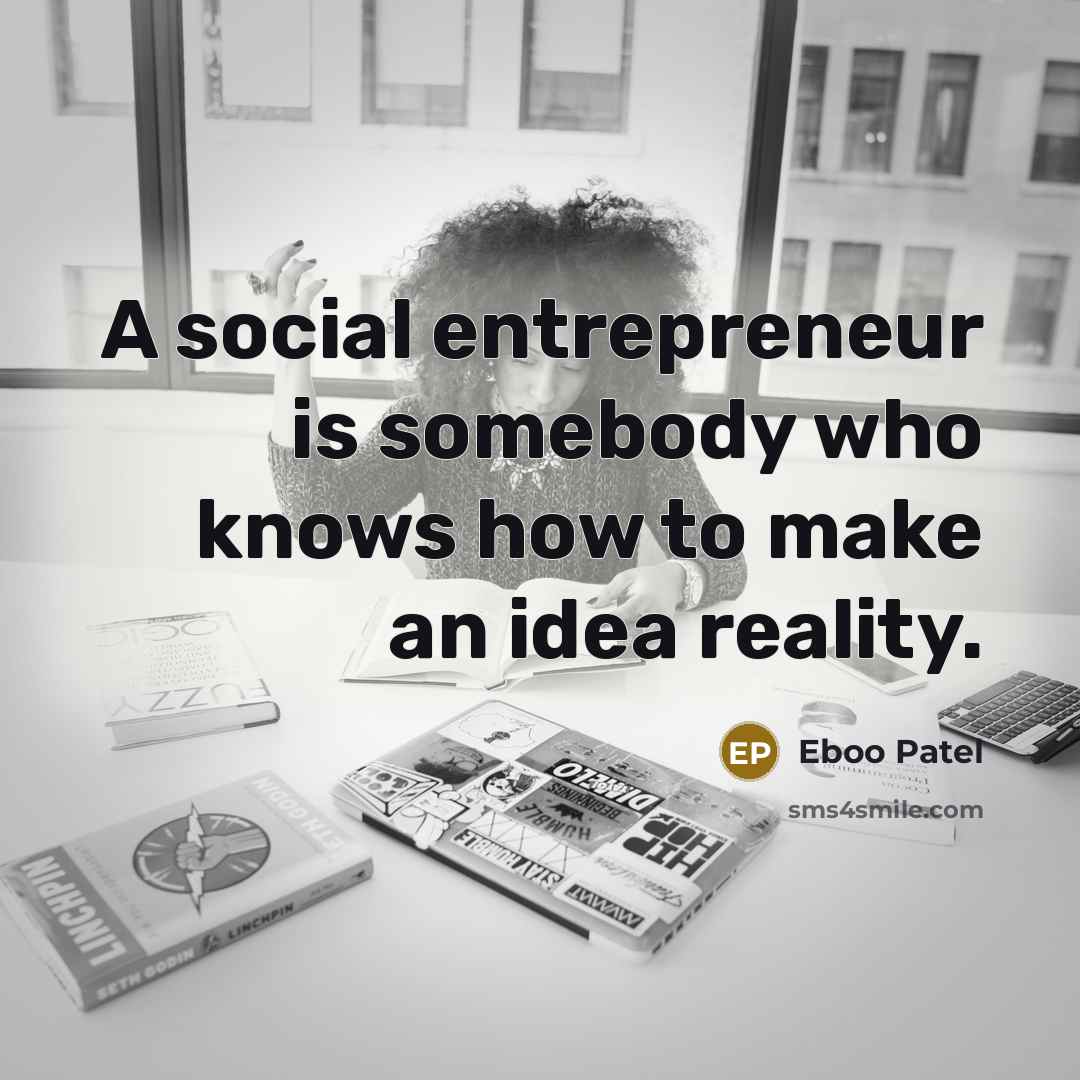 “A social entrepreneur is somebody who knows how to make…” quote by Eboo Patel