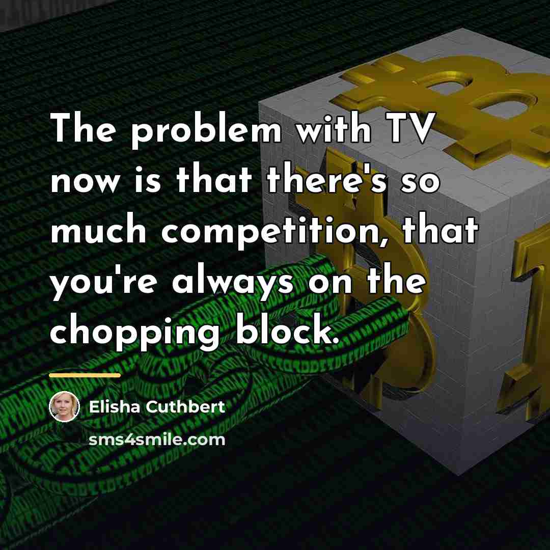 “The problem with TV now is that there's so much…” quote by Elisha Cuthbert
