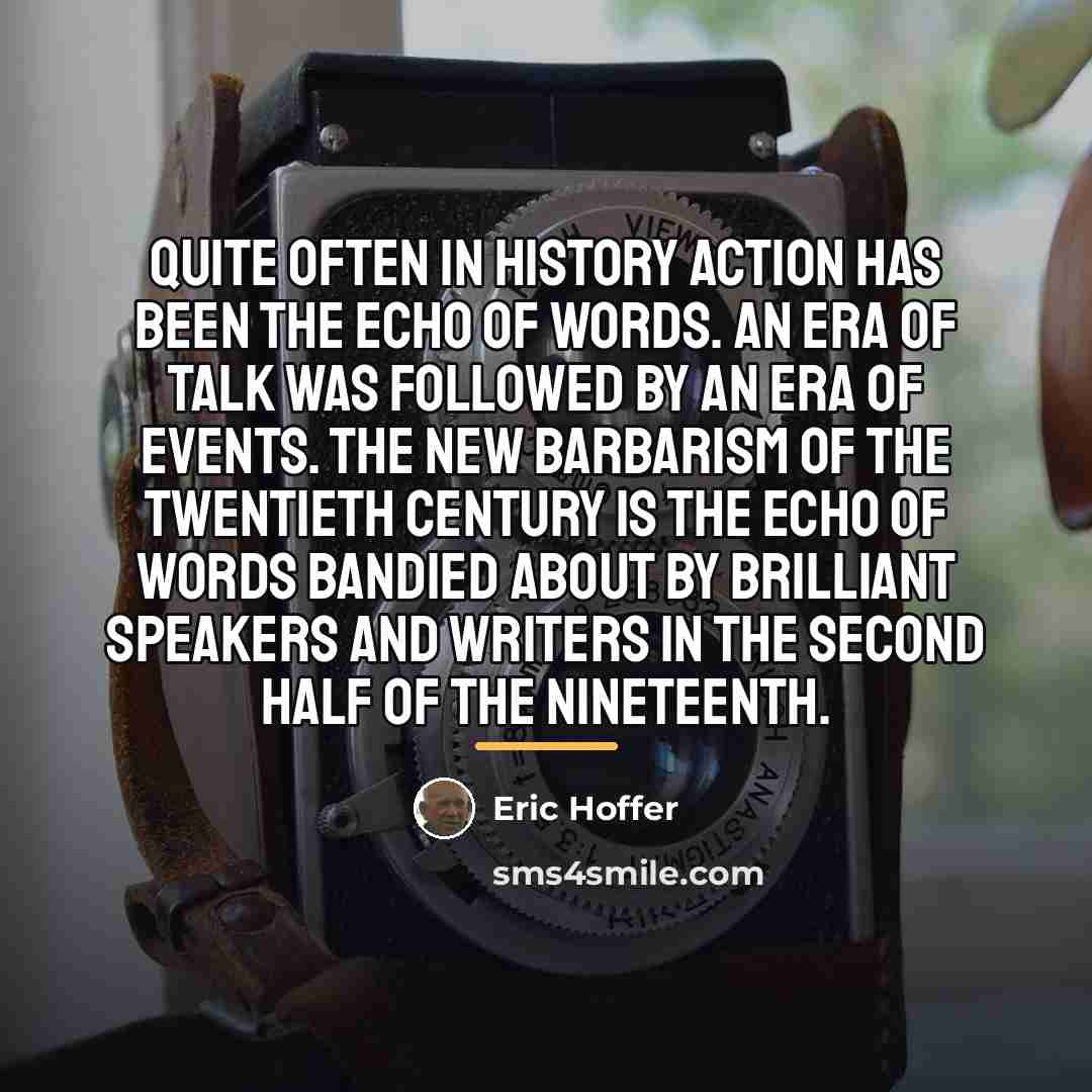 “Quite often in history action has been the echo of…” quote by Eric Hoffer