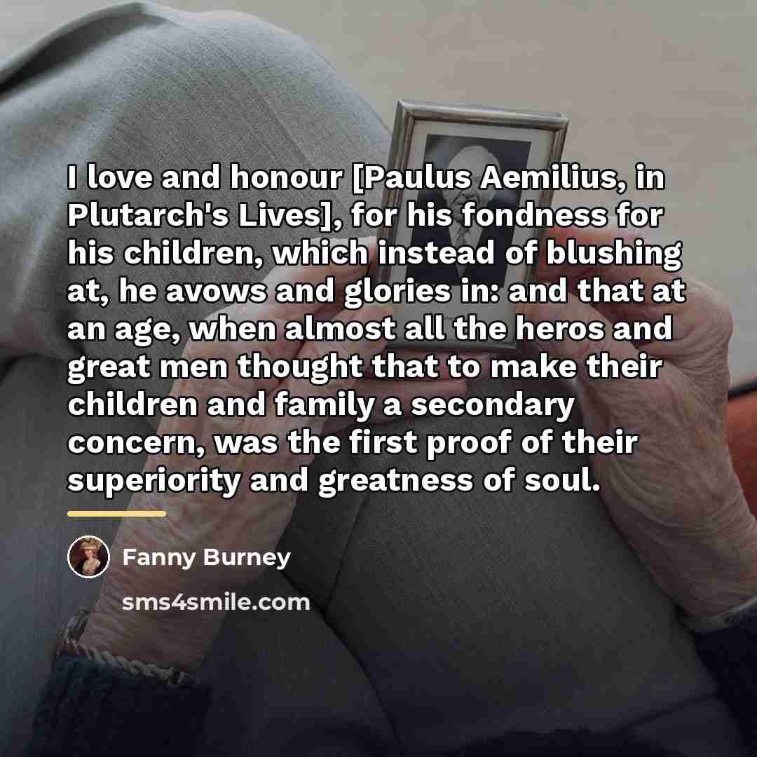 “I love and honour [Paulus Aemilius, in Plutarch's Lives], for…” quote by Fanny Burney