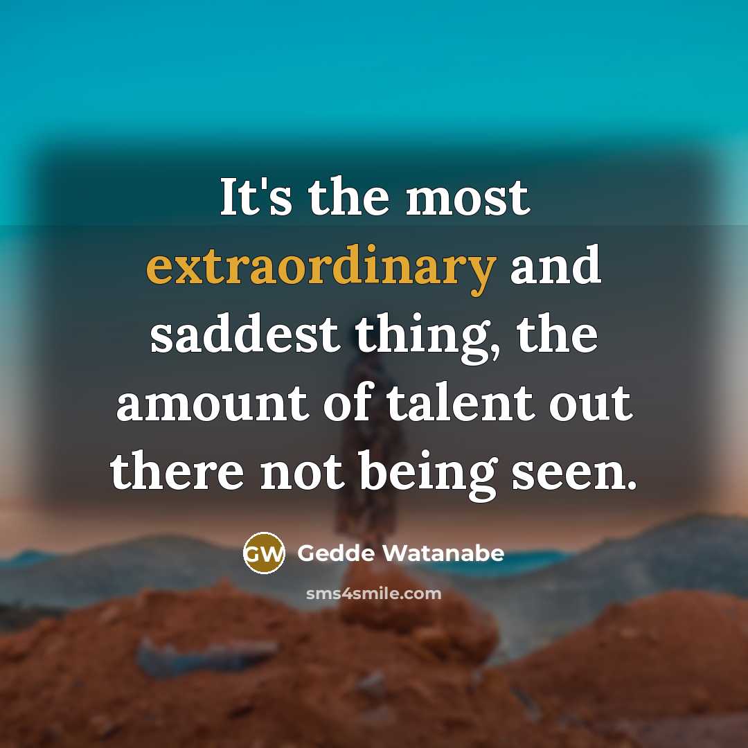“It's the most extraordinary and saddest thing, the amount of…” quote by Gedde Watanabe