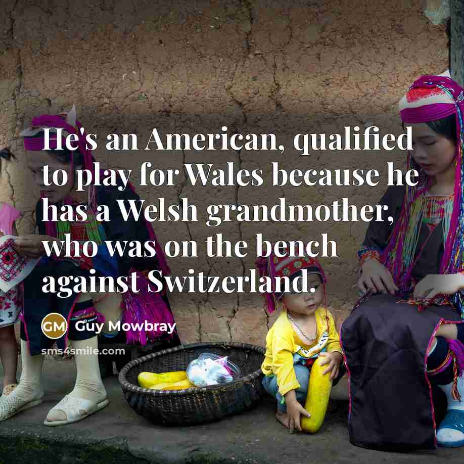 “He's an American, qualified to play for Wales because he…” quote by Guy Mowbray
