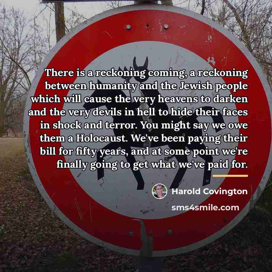 “There is a reckoning coming, a reckoning between humanity and…” quote by Harold Covington