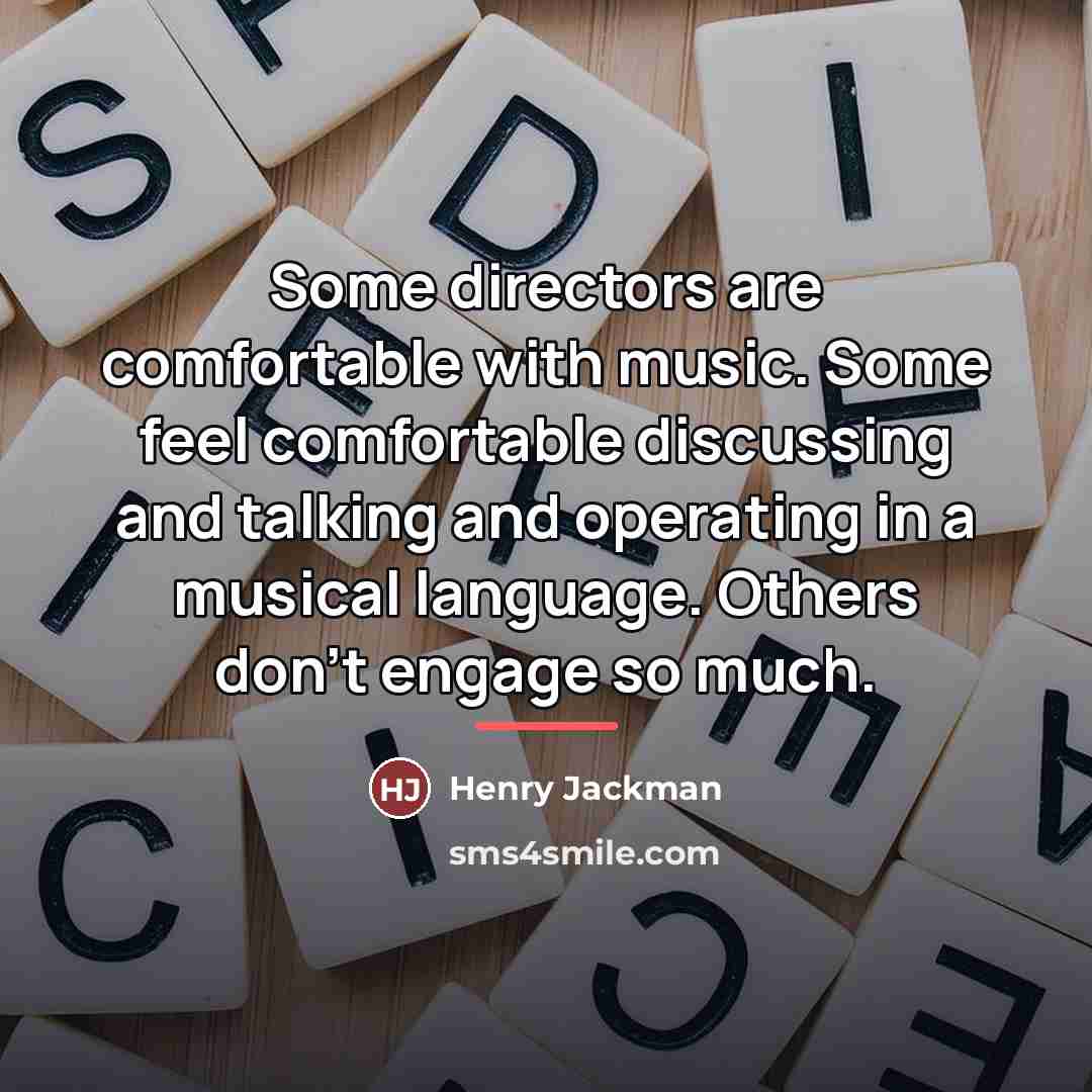 “Some directors are comfortable with music. Some feel comfortable discussing…” quote by Henry Jackman