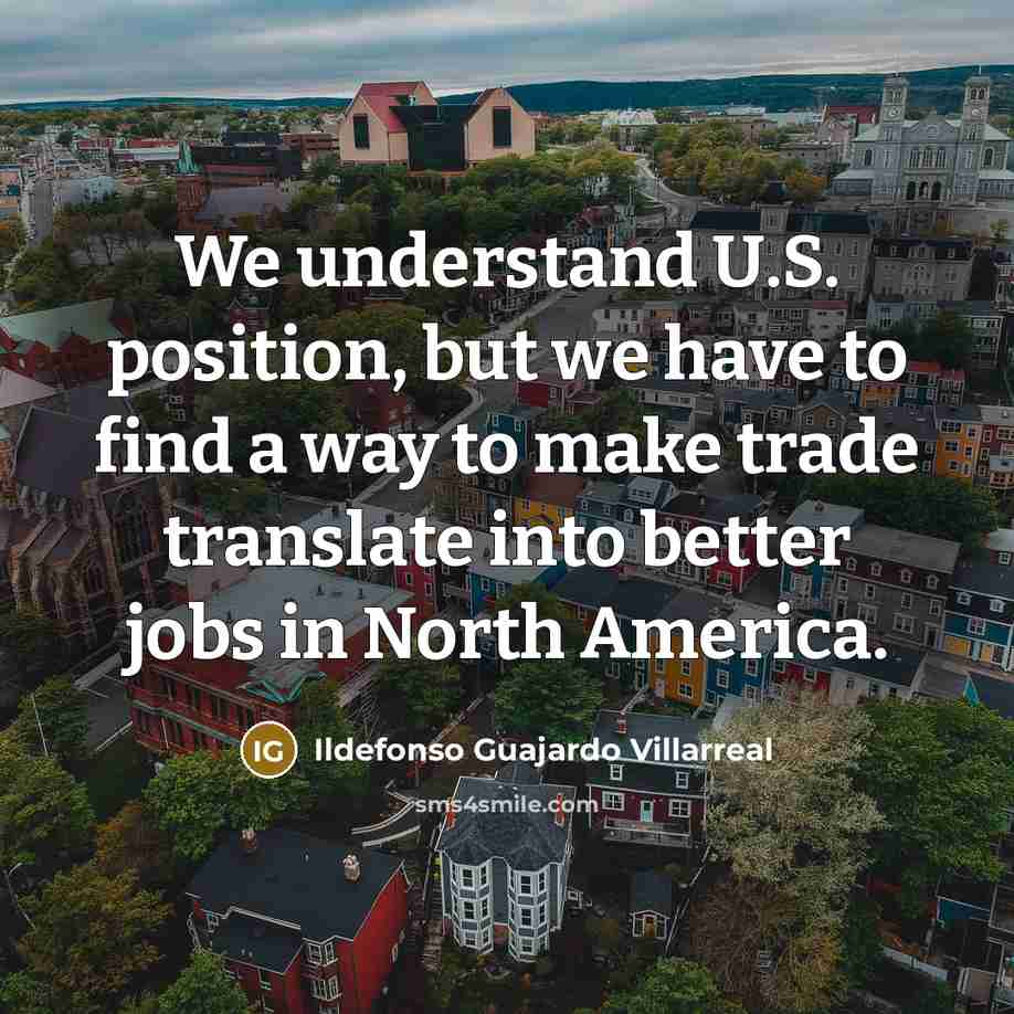 “We understand U.S. position, but we have to find a…” quote by Ildefonso Guajardo Villarreal