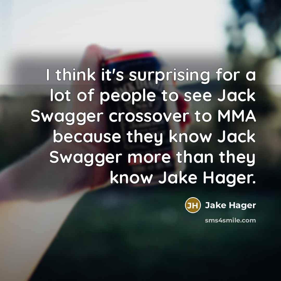 “I think it's surprising for a lot of people to…” quote by Jake Hager