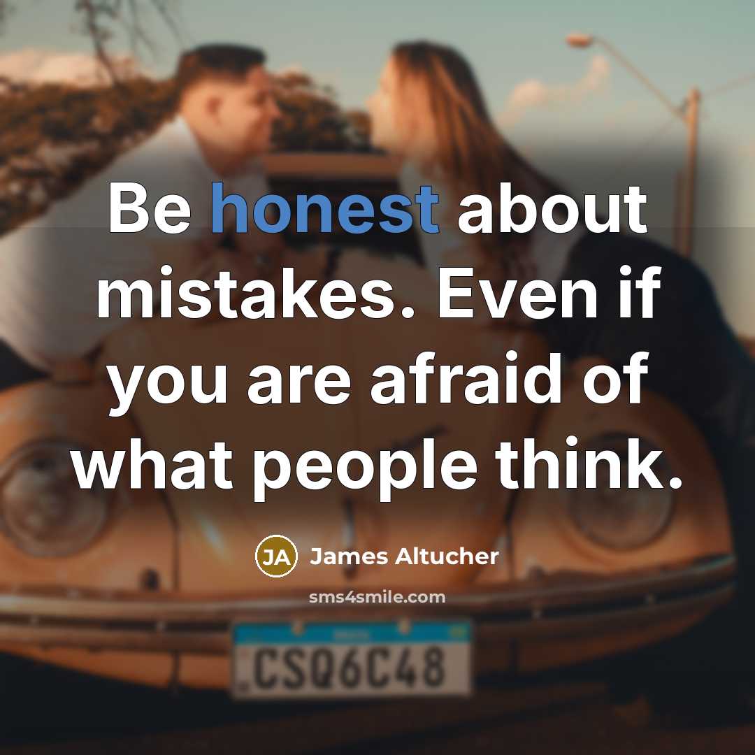 “Be honest about mistakes. Even if you are afraid of…” quote by James Altucher