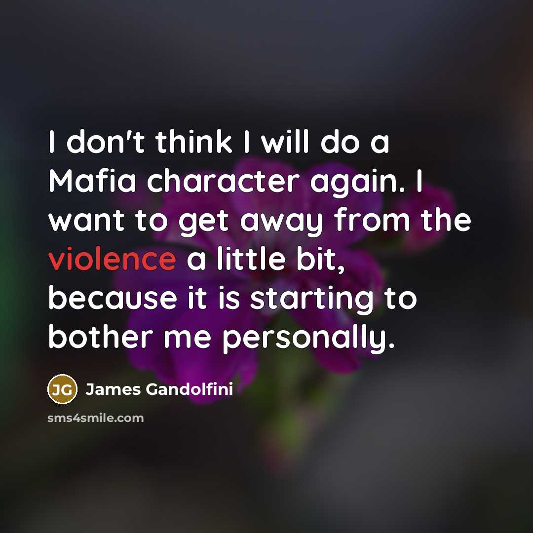 “I don't think I will do a Mafia character again.…” quote by James Gandolfini