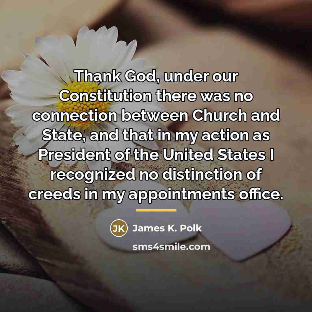 “Thank God, under our Constitution there was no connection between…” quote by James K. Polk