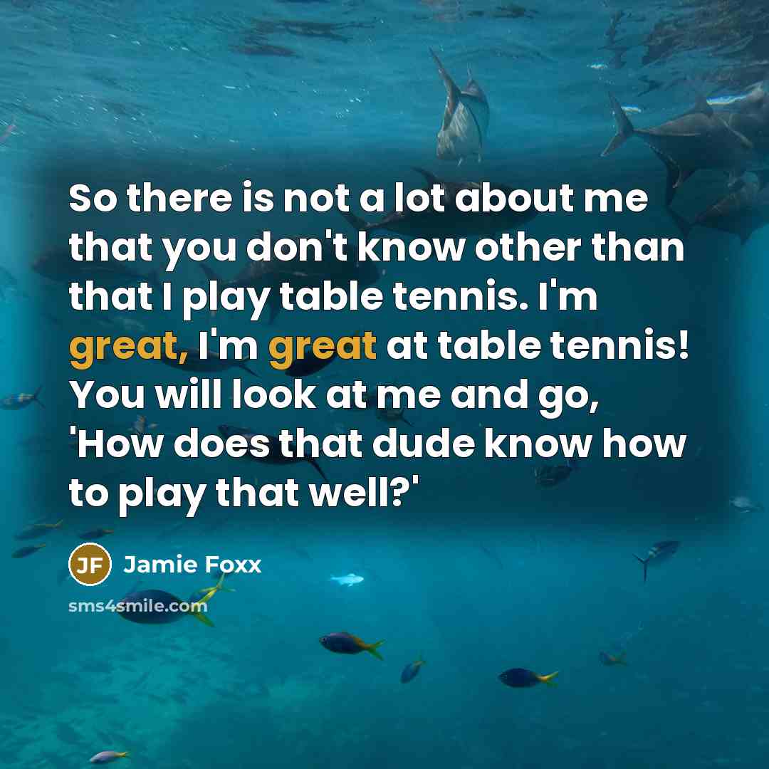 “So there is not a lot about me that you…” quote by Jamie Foxx