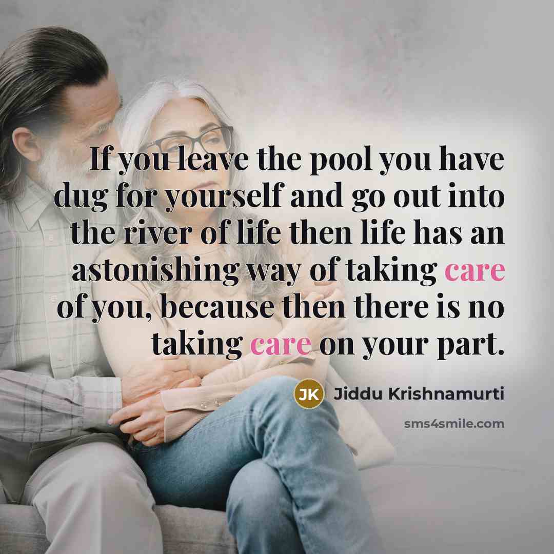 “If you leave the pool you have dug for yourself…” quote by Jiddu Krishnamurti
