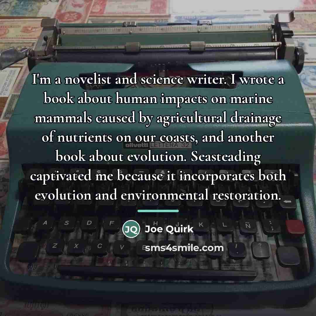“I'm a novelist and science writer. I wrote a book…” quote by Joe Quirk