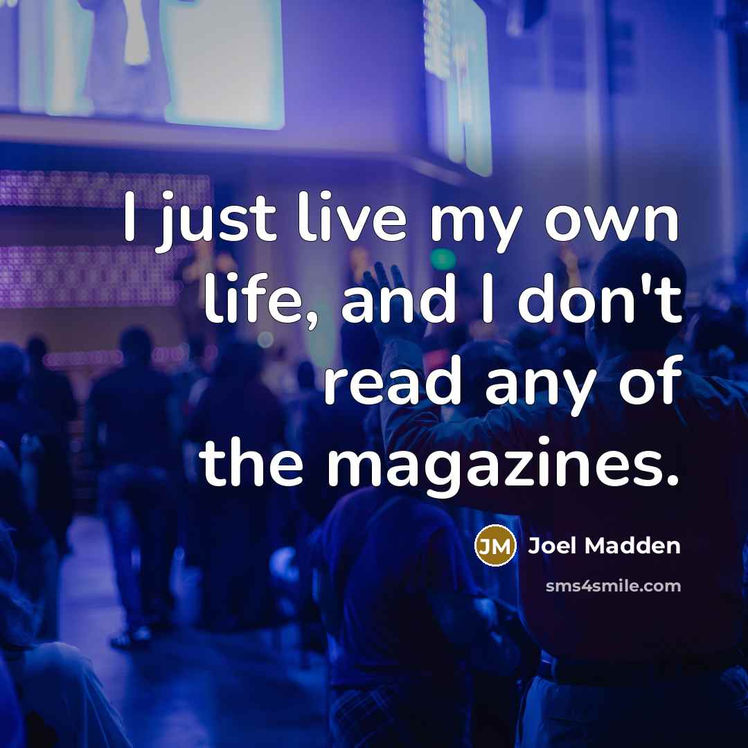“I just live my own life, and I don't read…” quote by Joel Madden