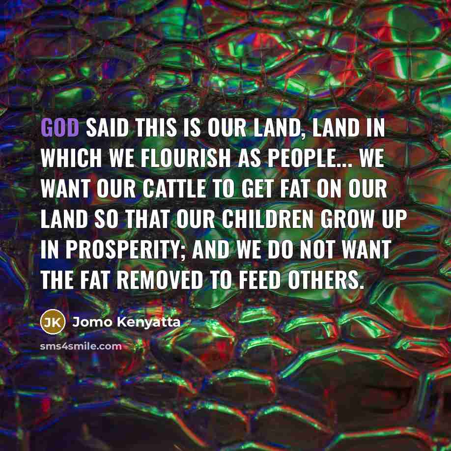 “God said this is our land, land in which we…” quote by Jomo Kenyatta