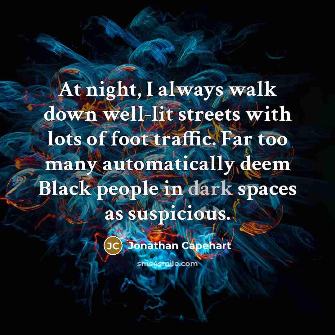 “At night, I always walk down well-lit streets with lots…” quote by Jonathan Capehart