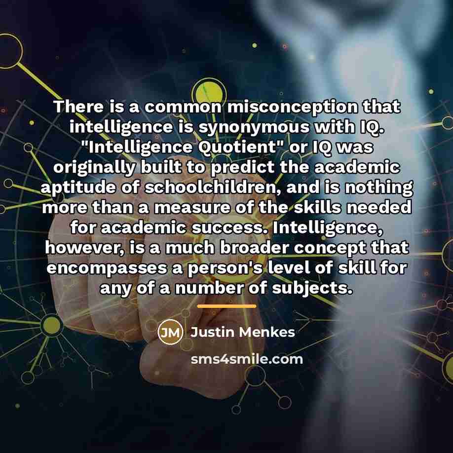 “There is a common misconception that intelligence is synonymous with…” quote by Justin Menkes