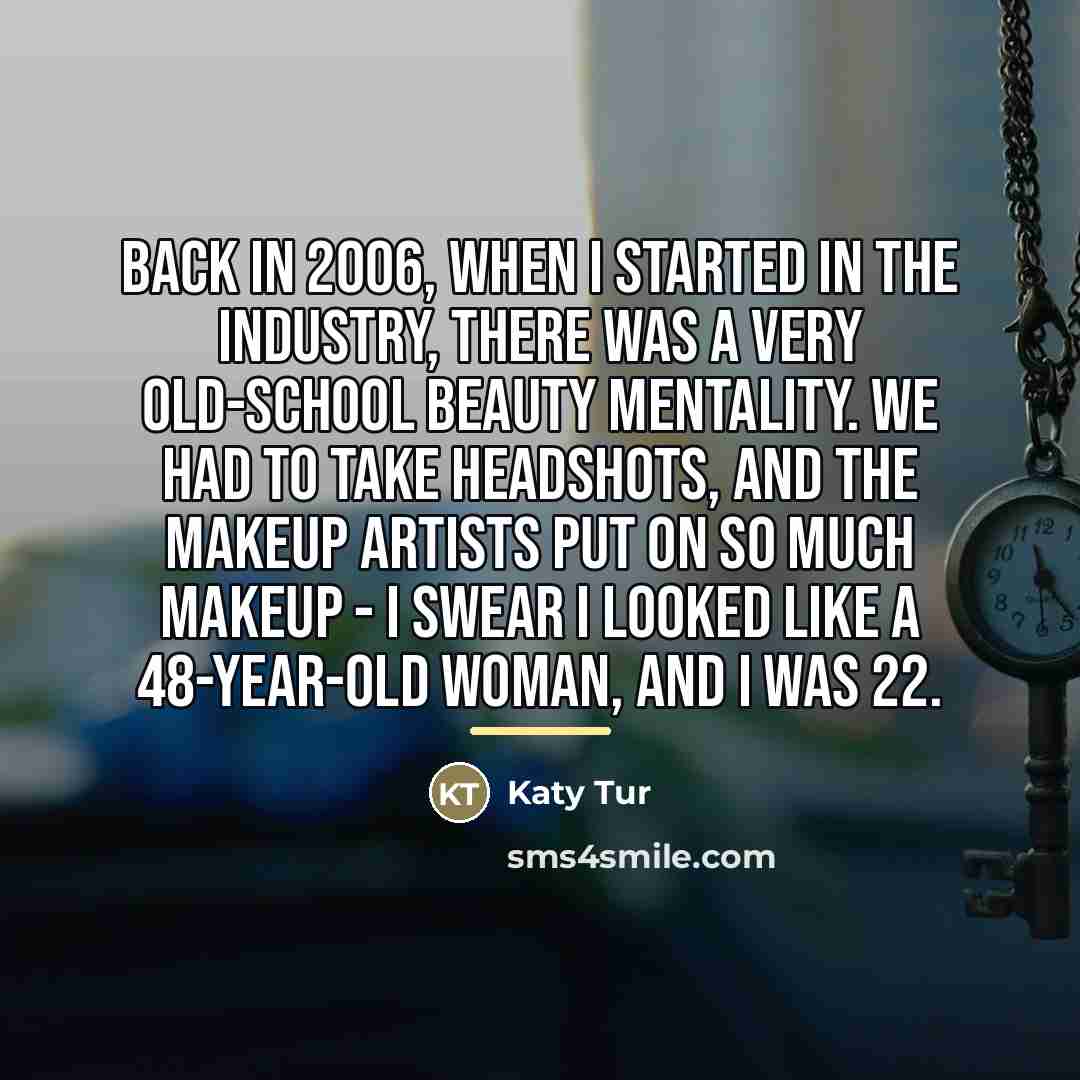 “Back in 2006, when I started in the industry, there…” quote by Katy Tur