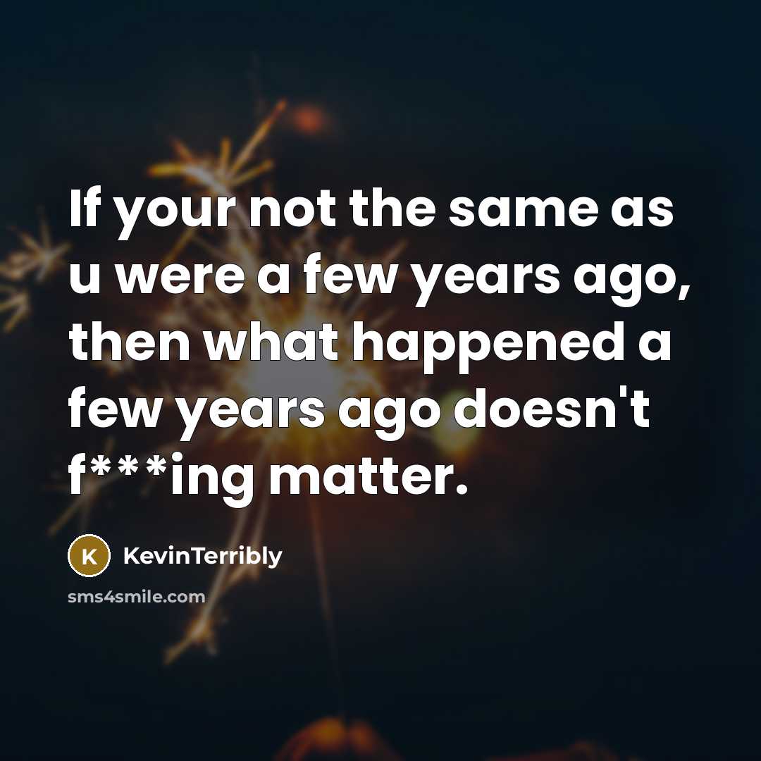 “If your not the same as u were a few…” quote by KevinTerribly