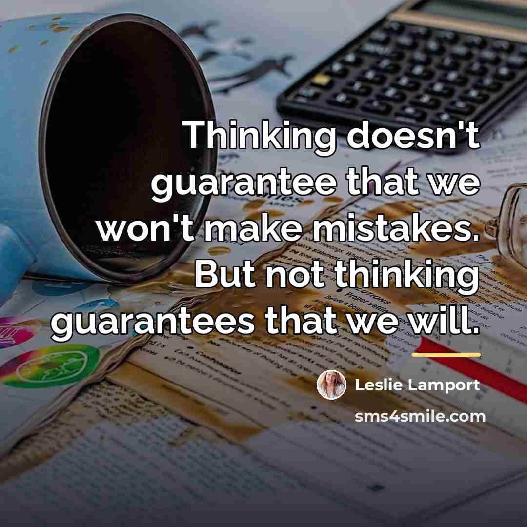 “Thinking doesn't guarantee that we won't make mistakes. But not…” quote by Leslie Lamport