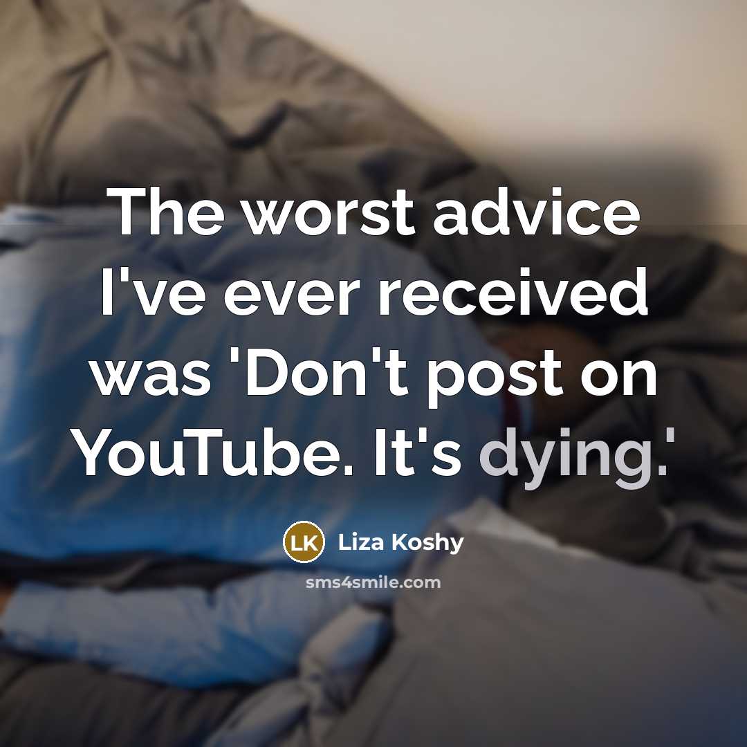 “The worst advice I've ever received was 'Don't post on…” quote by Liza Koshy