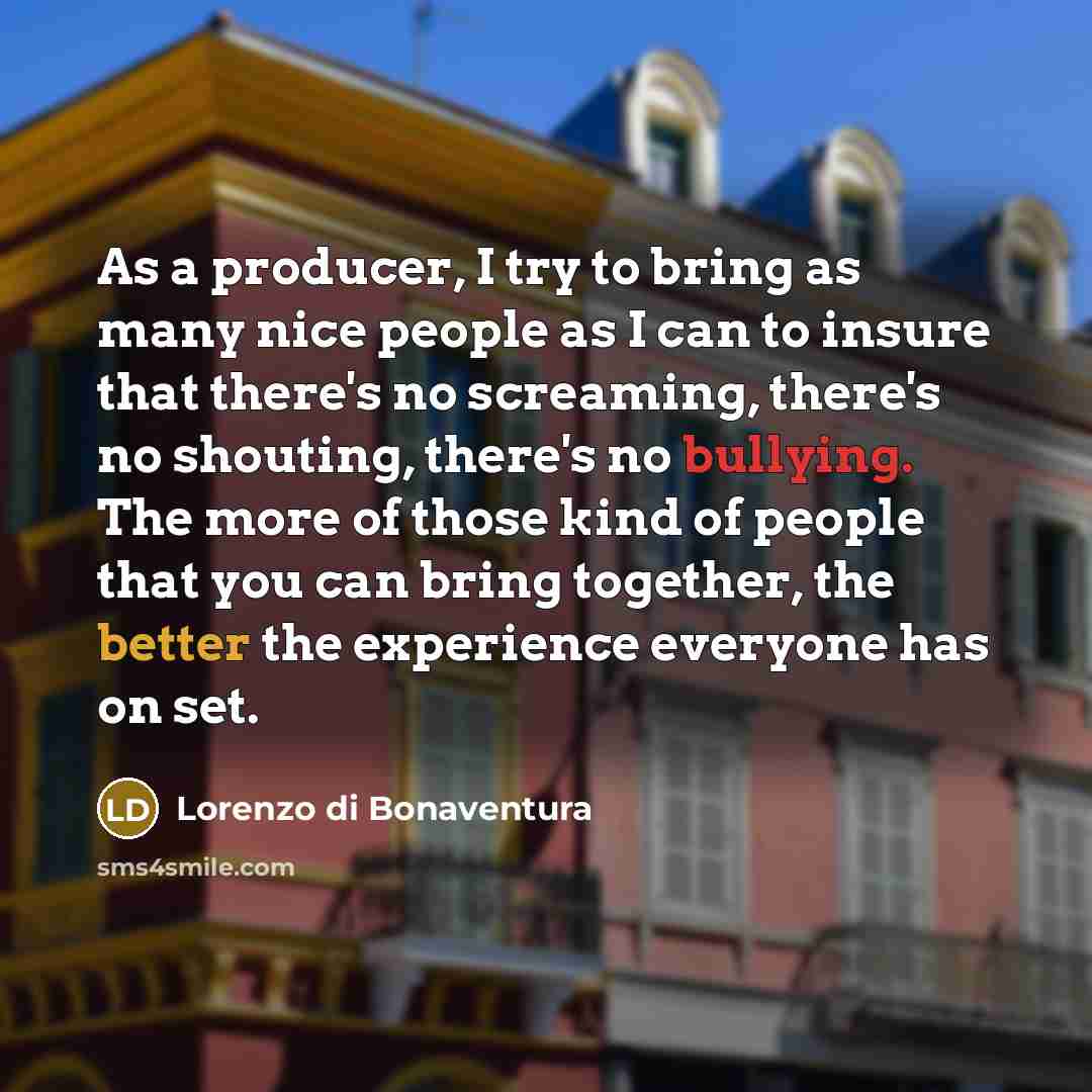 “As a producer, I try to bring as many nice…” quote by Lorenzo di Bonaventura
