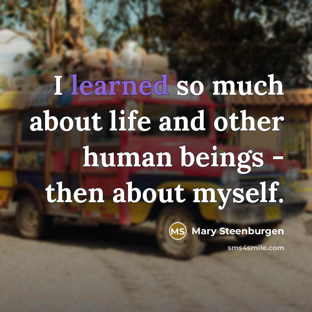 “I learned so much about life and other human beings…” quote by Mary Steenburgen