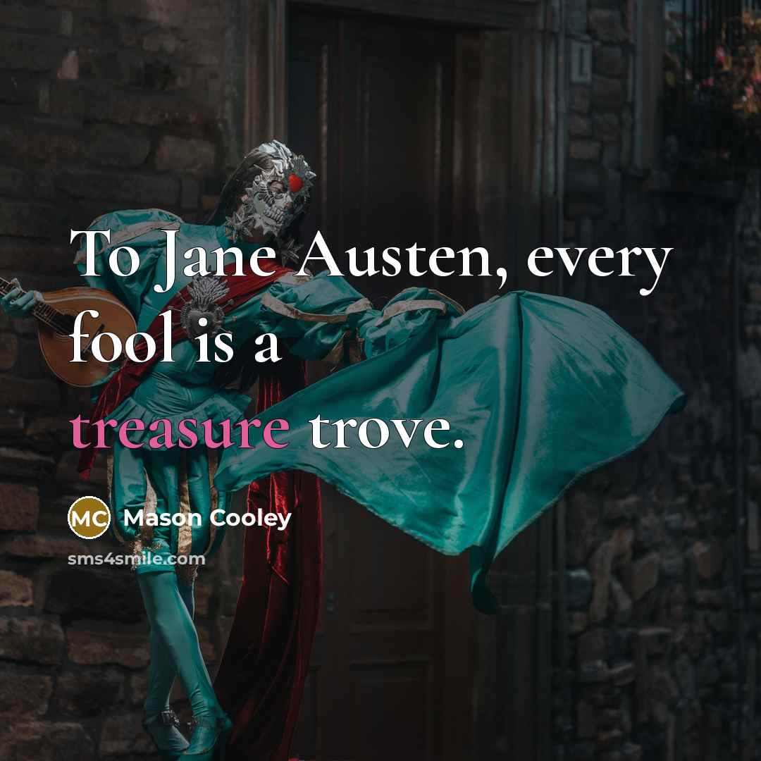“To Jane Austen, every fool is a treasure trove.…” quote by Mason Cooley