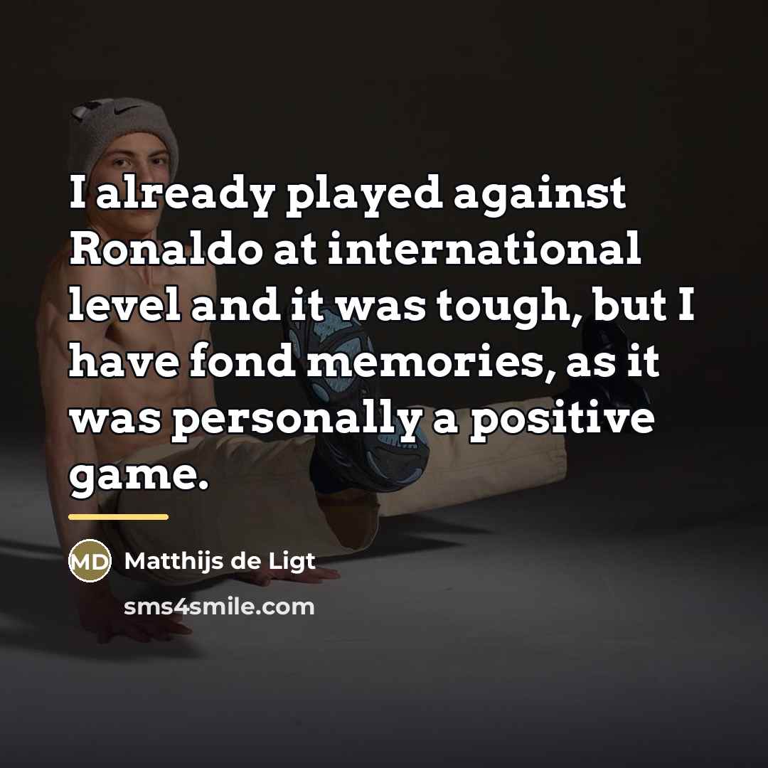 “I already played against Ronaldo at international level and it…” quote by Matthijs de Ligt