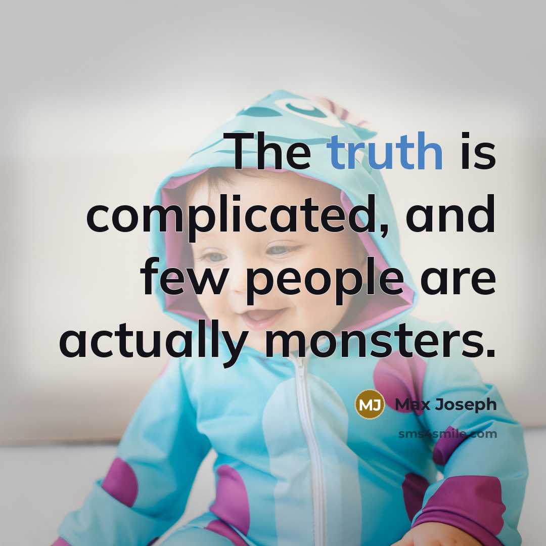 “The truth is complicated, and few people are actually monsters.…” quote by Max Joseph