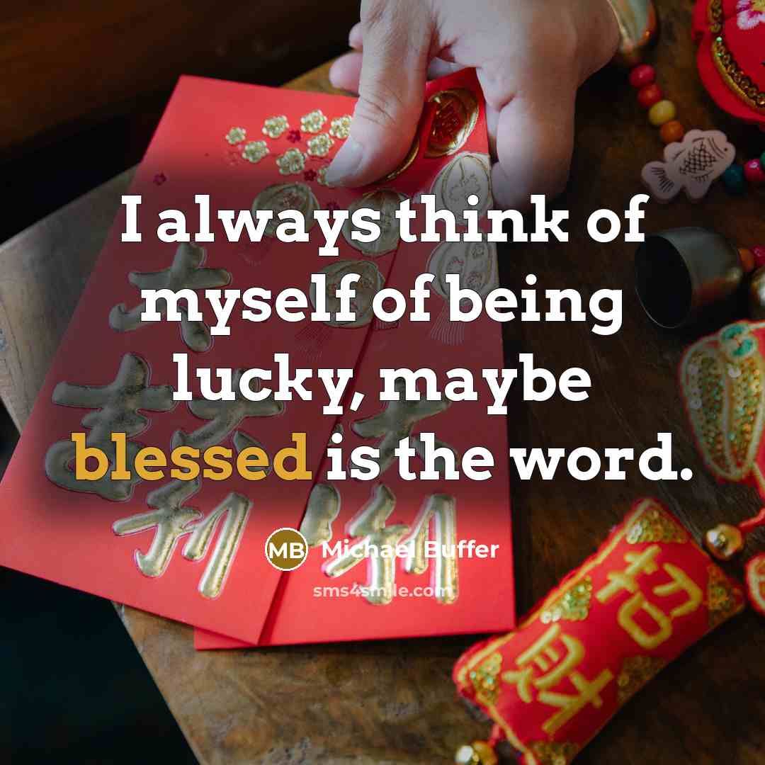 “I always think of myself of being lucky, maybe blessed…” quote by Michael Buffer