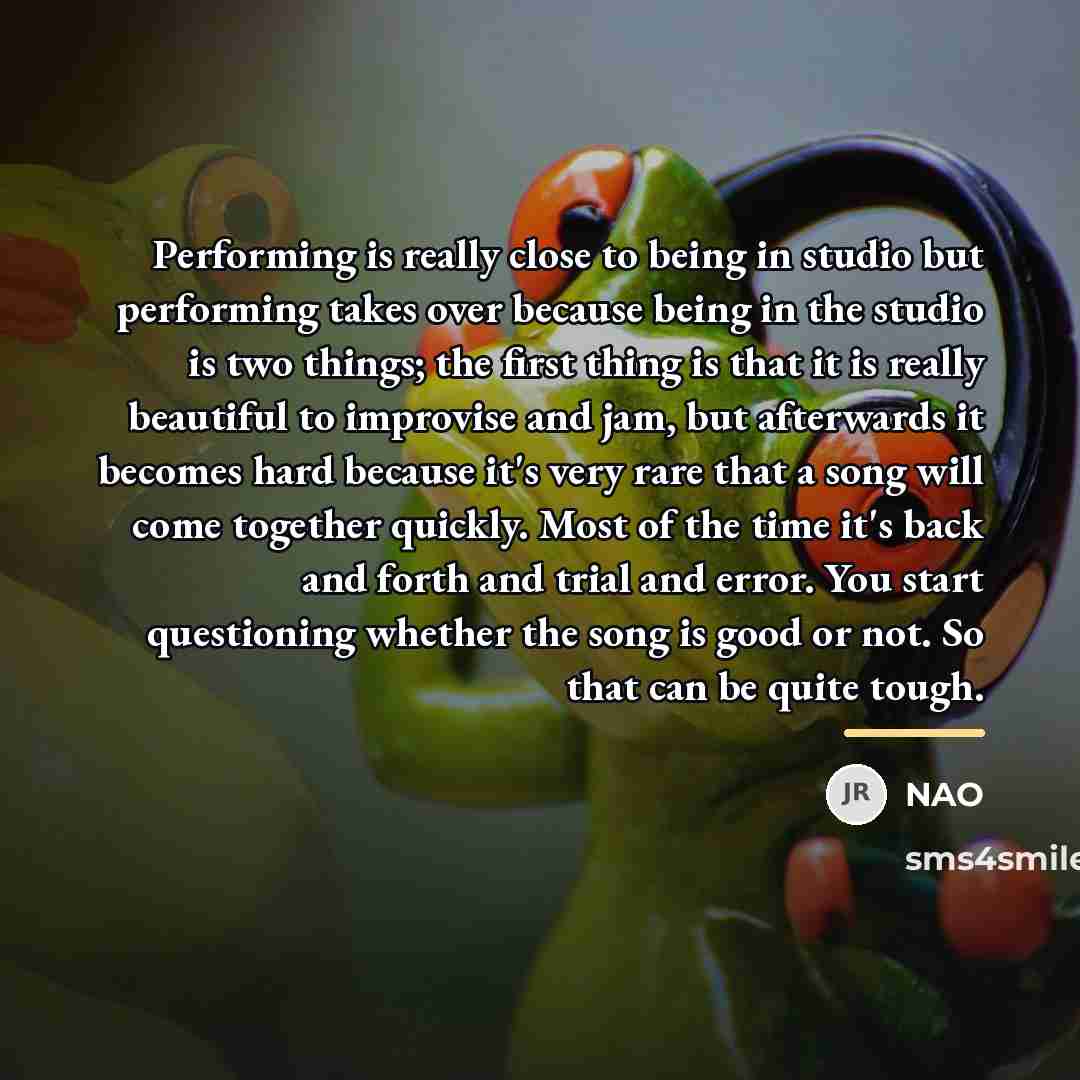“Performing is really close to being in studio but performing…” quote by NAO