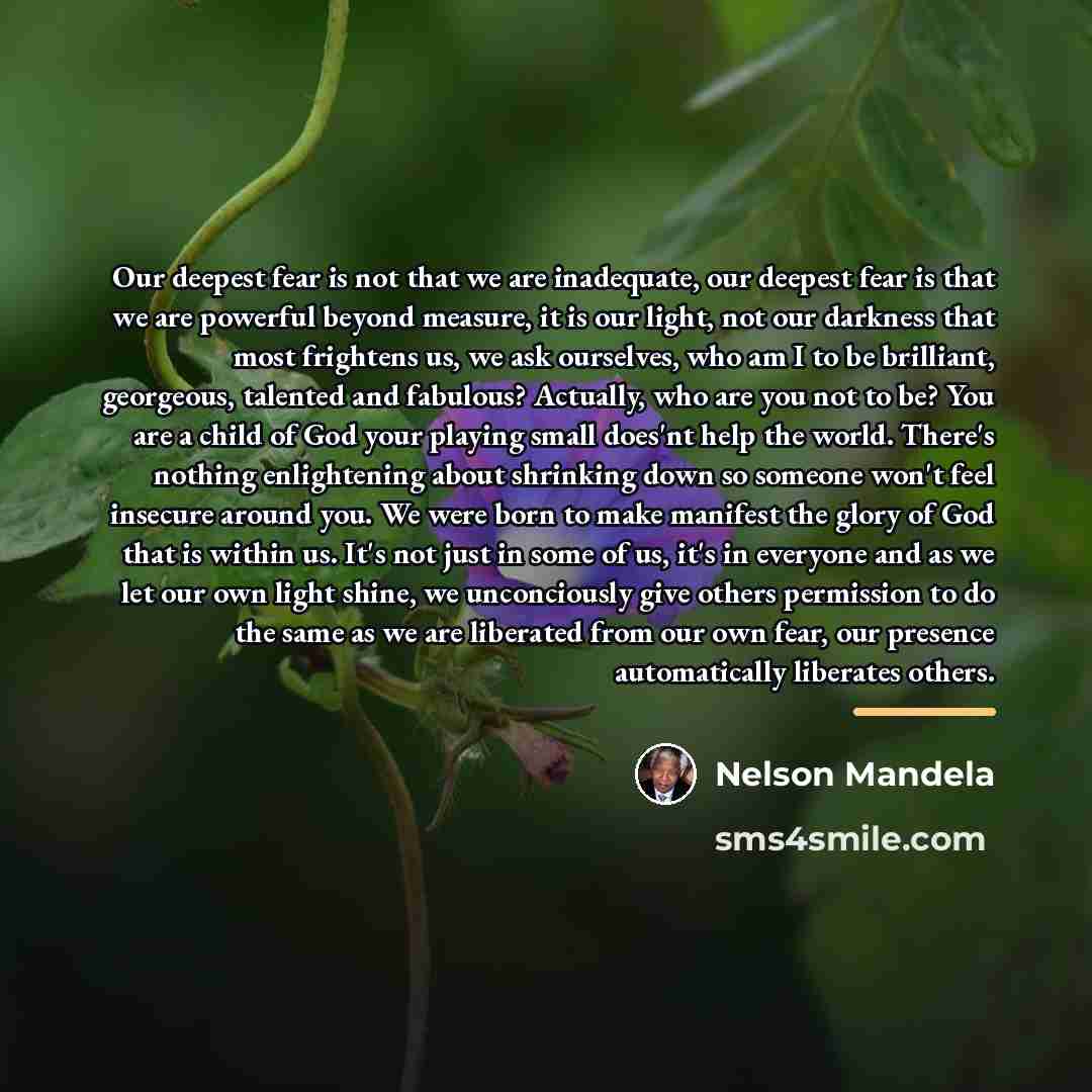 “Our deepest fear is not that we are inadequate, our…” quote by Nelson Mandela