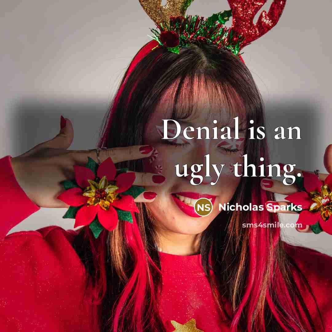“Denial is an ugly thing.…” quote by Nicholas Sparks