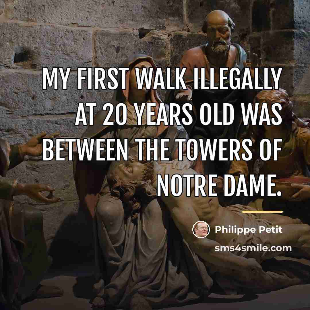 “My first walk illegally at 20 years old was between…” quote by Philippe Petit
