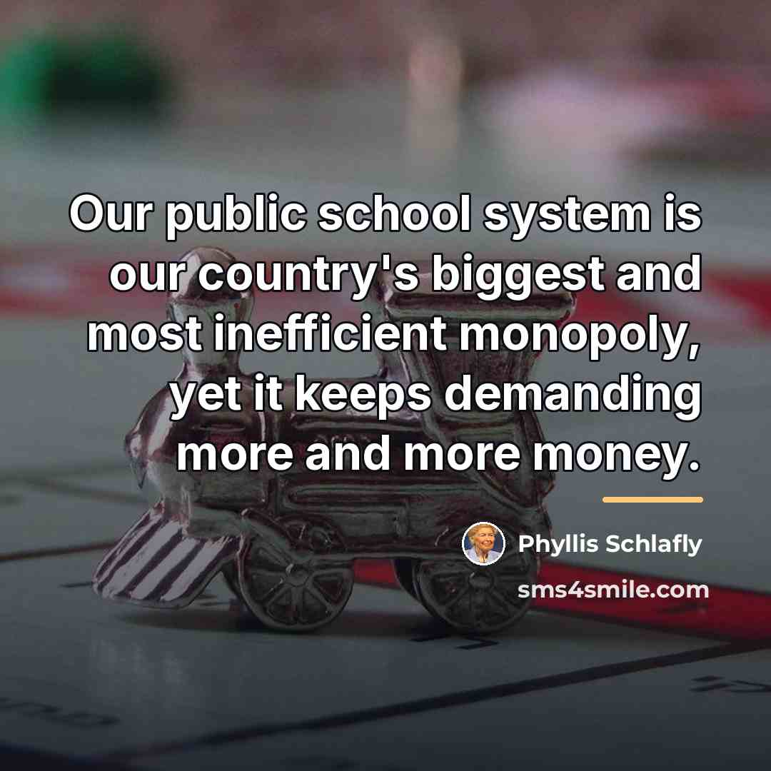 “Our public school system is our country's biggest and most…” quote by Phyllis Schlafly