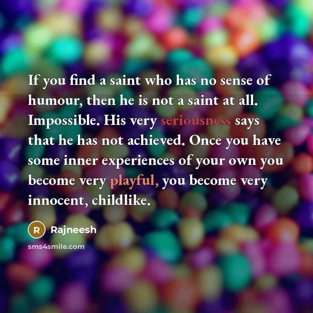 “If you find a saint who has no sense of…” quote by Rajneesh