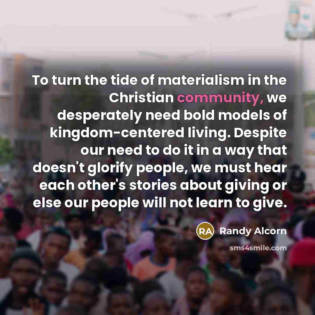 “To turn the tide of materialism in the Christian community,…” quote by Randy Alcorn