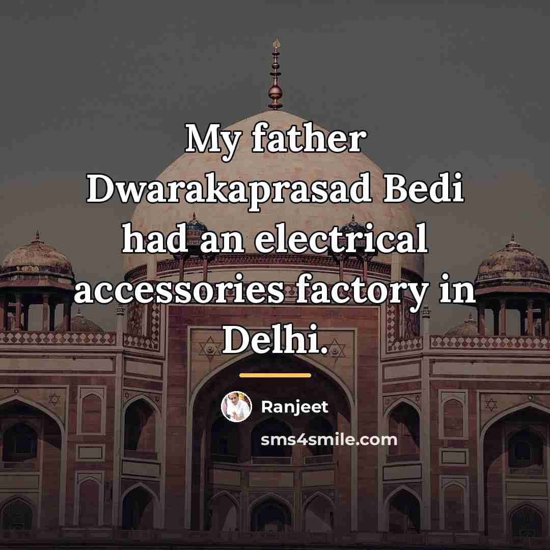 “My father Dwarakaprasad Bedi had an electrical accessories factory in…” quote by Ranjeet