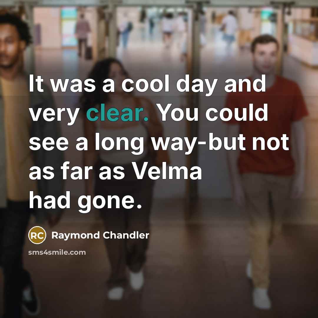 “It was a cool day and very clear. You could…” quote by Raymond Chandler