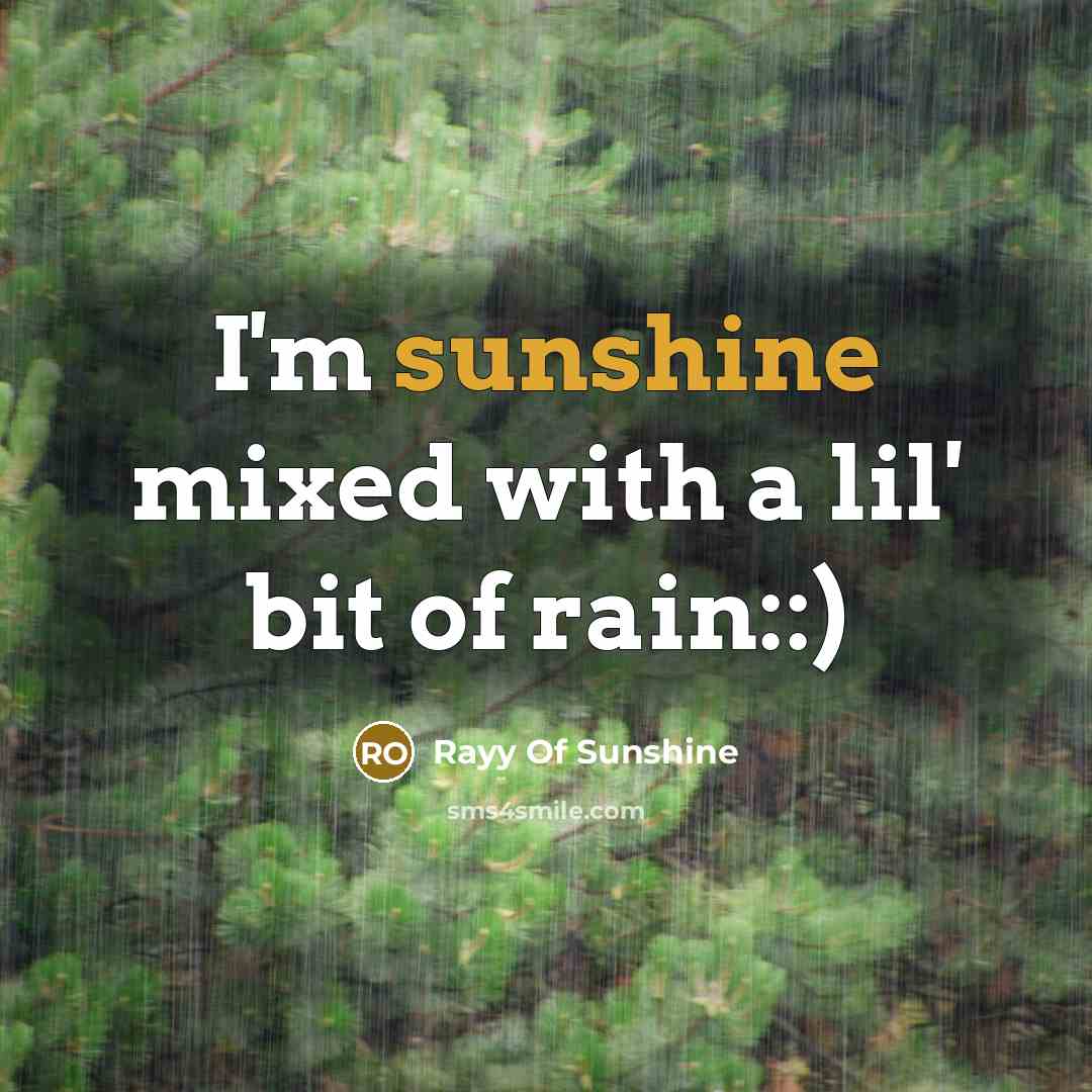 “I'm sunshine mixed with a lil' bit of rain::)” quote by Rayy Of Sunshine