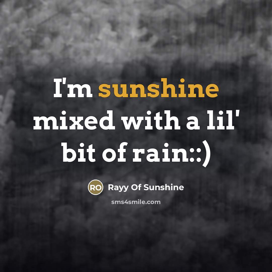“I'm sunshine mixed with a lil' bit of rain::)…” quote by Rayy Of Sunshine