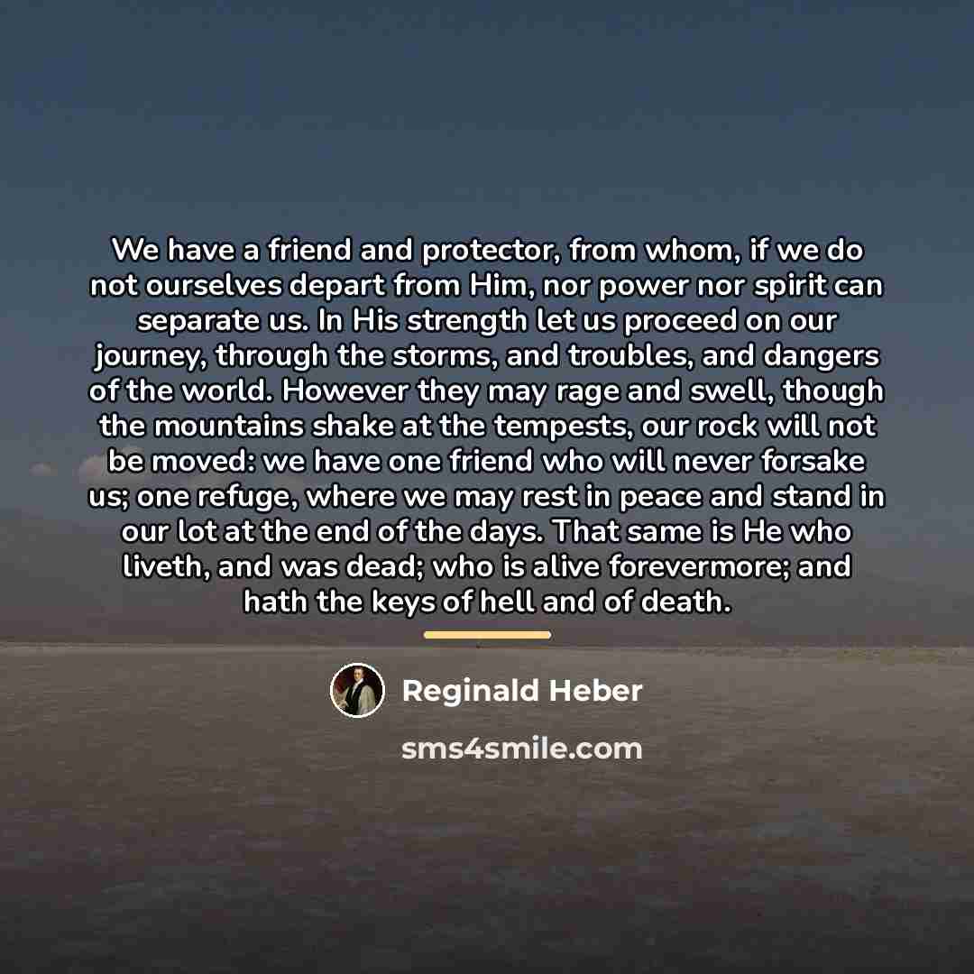“We have a friend and protector, from whom, if we…” quote by Reginald Heber