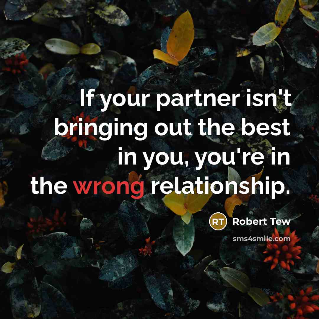 “If your partner isn't bringing out the best in you,…” quote by Robert Tew