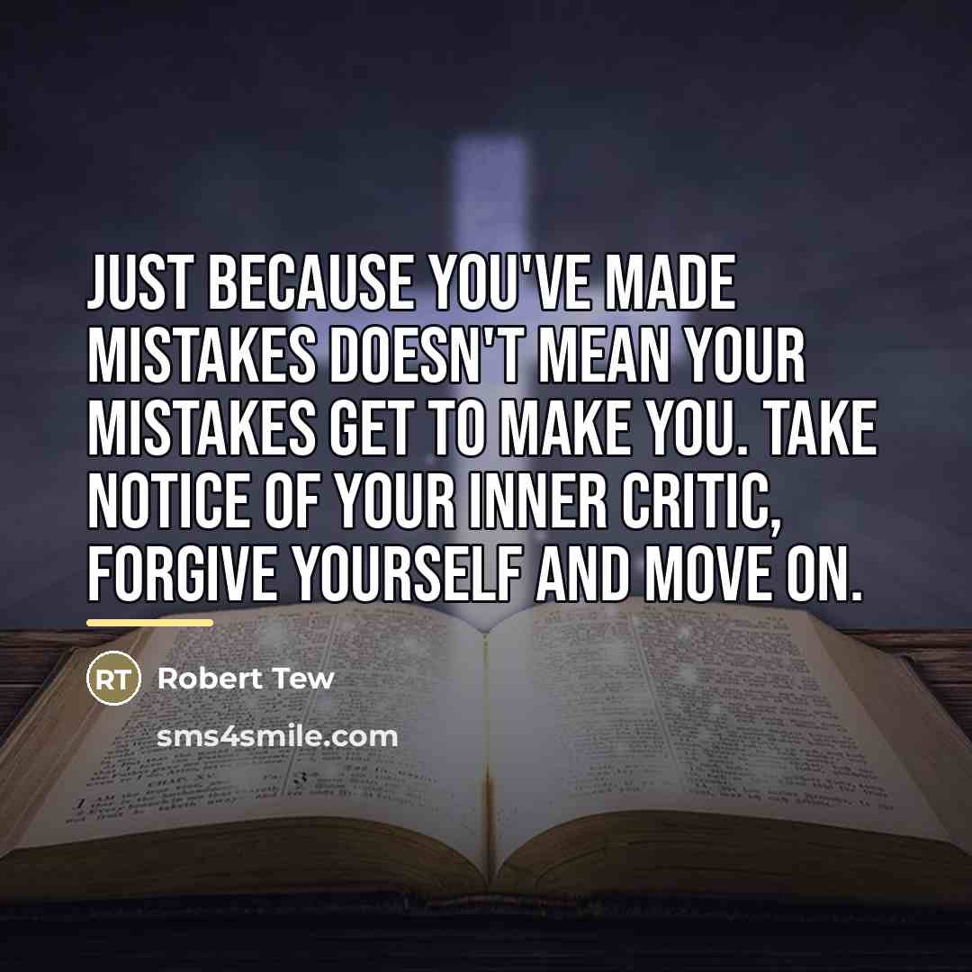 “Just because you've made mistakes doesn't mean your mistakes get…” quote by Robert Tew