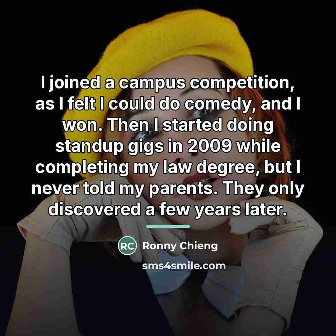 “I joined a campus competition, as I felt I could…” quote by Ronny Chieng