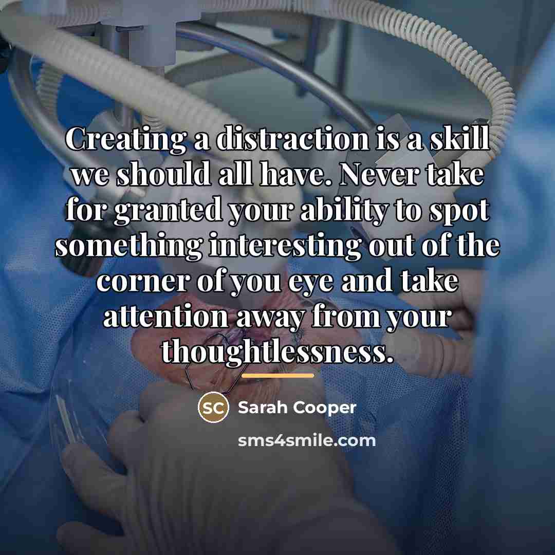 “Creating a distraction is a skill we should all have.…” quote by Sarah Cooper