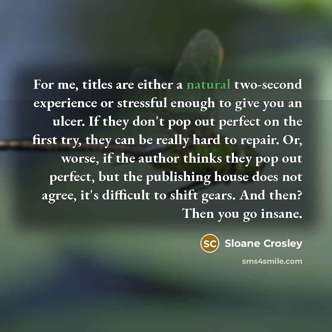 “For me, titles are either a natural two-second experience or…” quote by Sloane Crosley