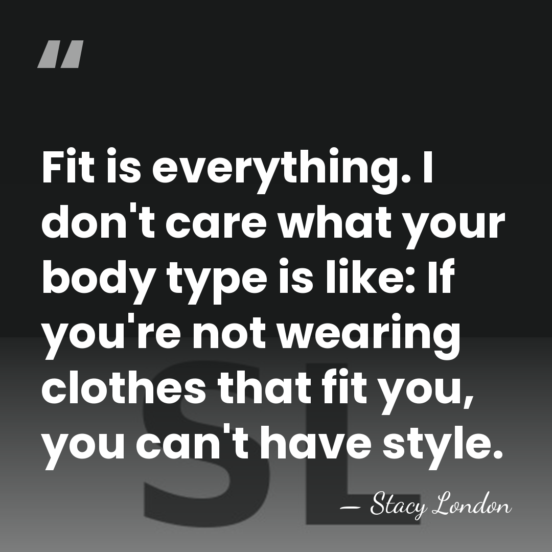 Fit is everything. I don't care what your body type is like:&hellip; - Stacy London